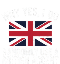 Why Yes I Do Randomly Use A British Accent Funny Graphic Gift T-Shirt