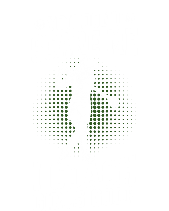 You DonT Scare Me I Coach Golf Coach Coaches Funny Gift Meaningful Gift T-Shirt