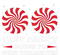 They ArenT Going To Suck Themselves Christmas Inappropriate T-Shirt