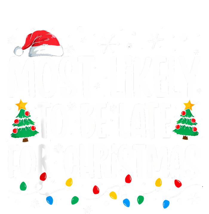 Most Likely To Be Late For Christmas Funny Family Christmas T-Shirt