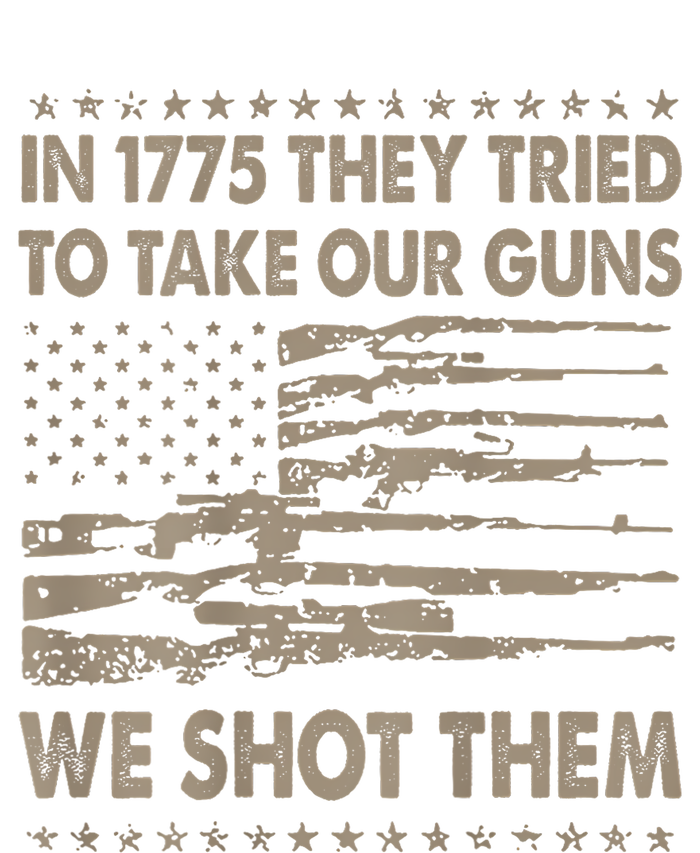 In 1775 They Tried To Take Our Guns We Shot Them (On Back) T-Shirt