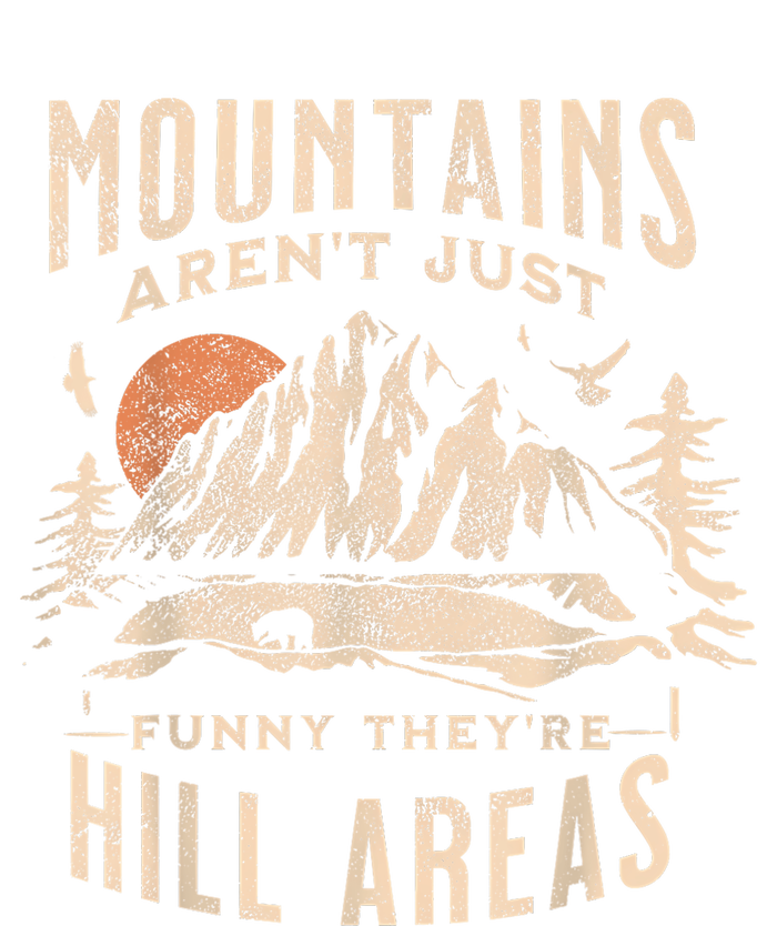 Mountains ArenT Funny TheyRe Hill Areas Dad Joke Word Pun T-Shirt