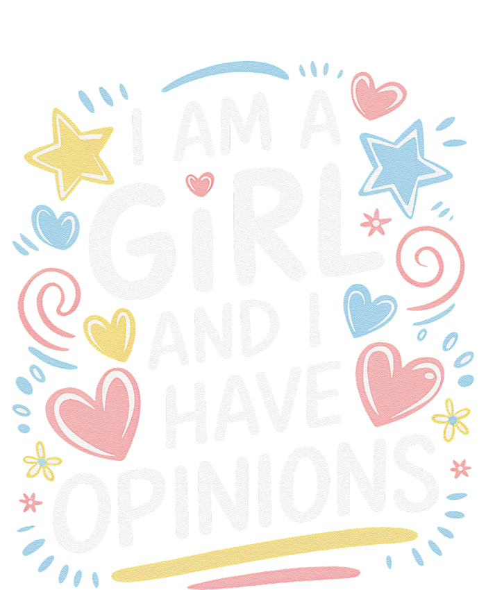 I Am A Girl And I Have Opinions Funny Women Mother T-Shirt