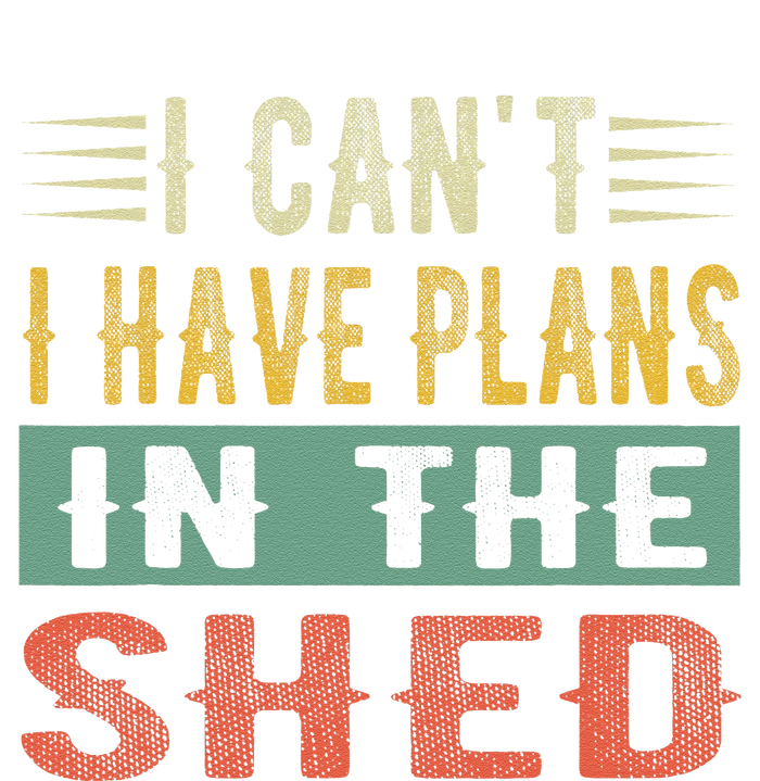 I CanT I Have Plans In The Shed Funny Toolshed Workshop Pun Long Sleeve Shirt