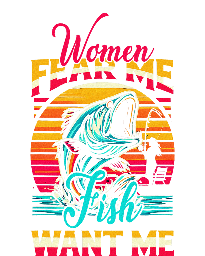 Women Fear Me Fish Want Me Funny Fishing Sunset Fisherman Long Sleeve Shirt