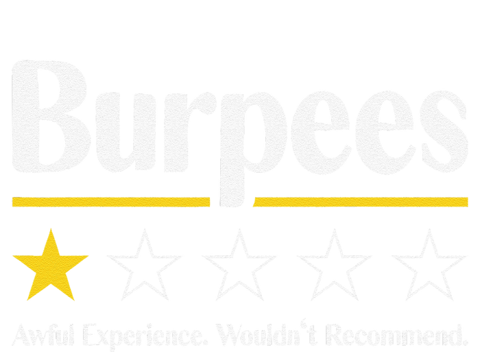 Burpees Awful Experience WouldnT Recommend T-Shirt