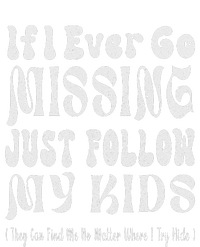 If I Ever Go Missing Just Follow My Mother Day Funny Mom T-Shirt