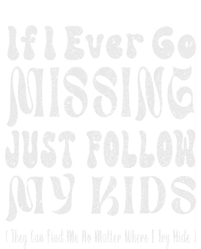 If I Ever Go Missing Just Follow My Mother Day Funny Mom T-Shirt