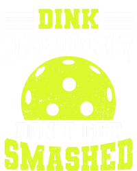 Dink Responsibly DonT Get Smashed Funny Pickleball Great Gift T-Shirt