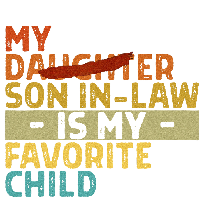 My Son In Law Is My Favorite Child Funny Replaced Daughter T-Shirt