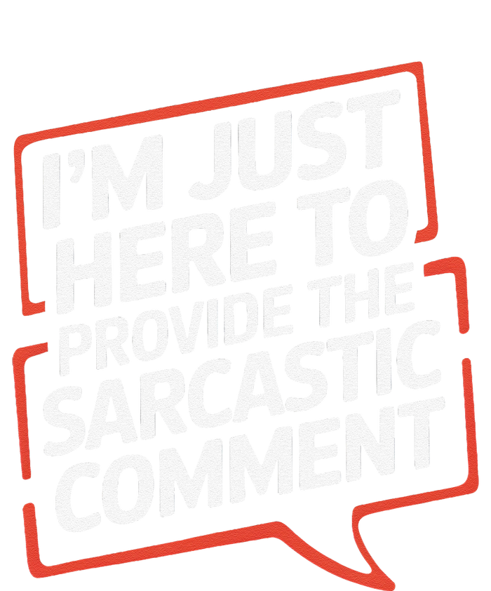 I’M Just Here To Provide The Sarcastic Commentary Sarcasm T-Shirt