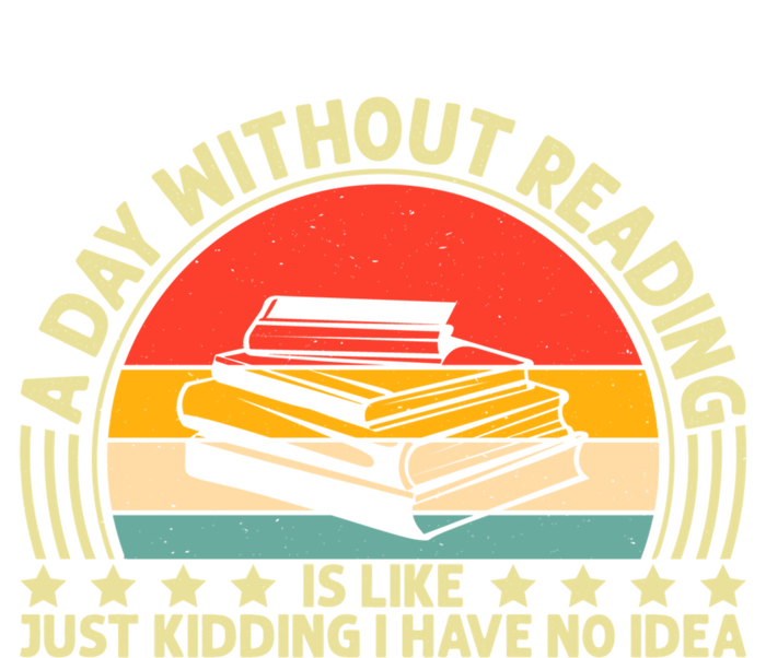 A Day Without Reading Is Like Book Lover And Reading Gift T-Shirt