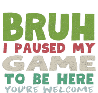 Bruh I Paused My Game To Be Here YouRe Welcome Retro Gamer Gift T-Shirt