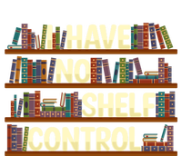 I Have No Shelf Control Book Lover Reading Bookworm Library Gift T-Shirt