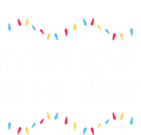 Is Your House On Fire Clark Funny Sayings Christmas Gift T-Shirt