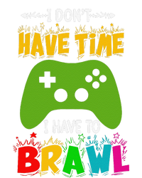 I DonT Have Time I Have To Brawl Showdown Stars Funny Gamer Gift T-Shirt