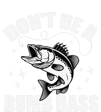 Classic DonT Be A Dumb Bass Funny Fishing Dad Bass Fish T-Shirt