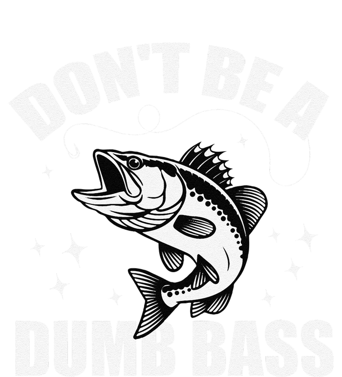 Classic DonT Be A Dumb Bass Funny Fishing Dad Bass Fish T-Shirt