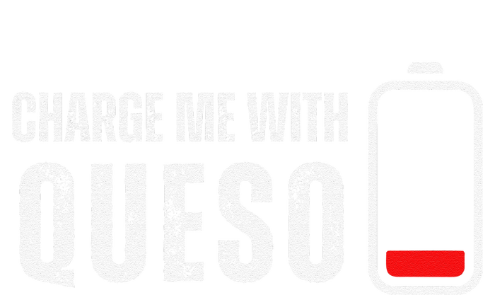 Charge Me With Queso Funny Cheese Queso Dip Lover T-Shirt