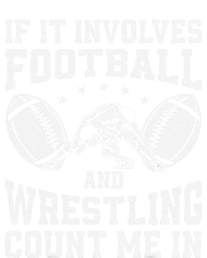 If It Involves Football And Wrestling Count Me In Wrestler T-Shirt