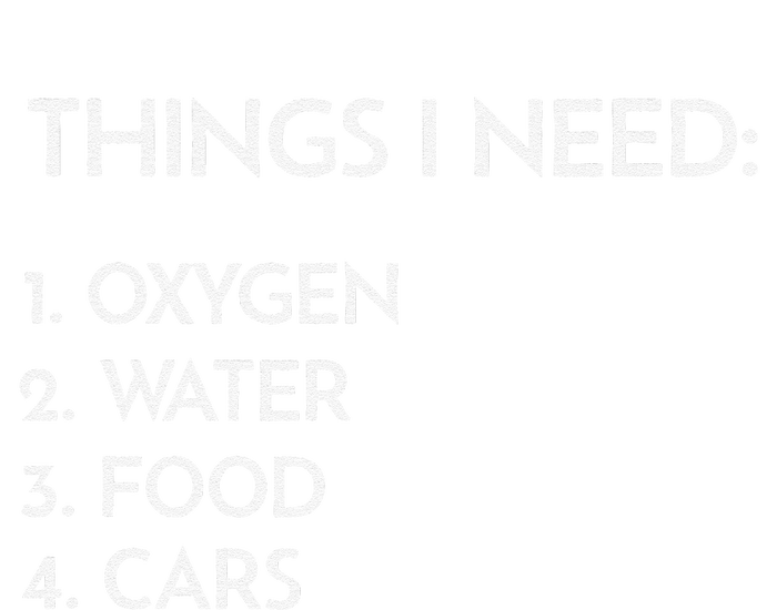 Car Guy Things I Need Oxygen And Cars Funny Auto Enthusiast T-Shirt