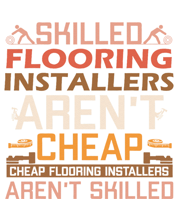 Funny Flooring Installer Carpet Sarcastic Saying Contractor T-Shirt