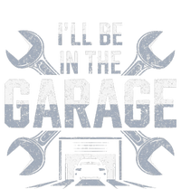 ILl Be In The Garage Funny Garage Lover Mechanic Car T-Shirt