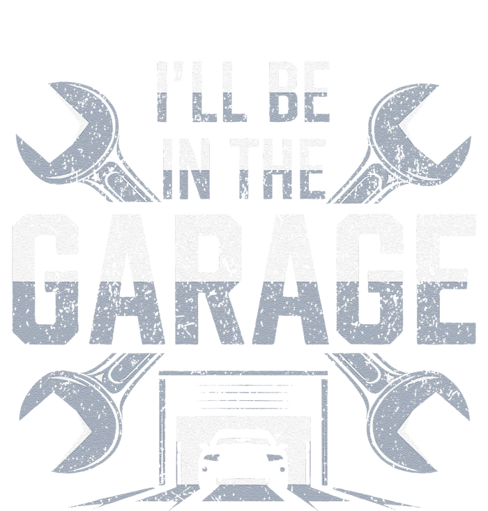 ILl Be In The Garage Funny Garage Lover Mechanic Car T-Shirt