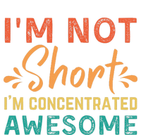 IM Not Short IM Just Concentrated Awesome Funny T-Shirt