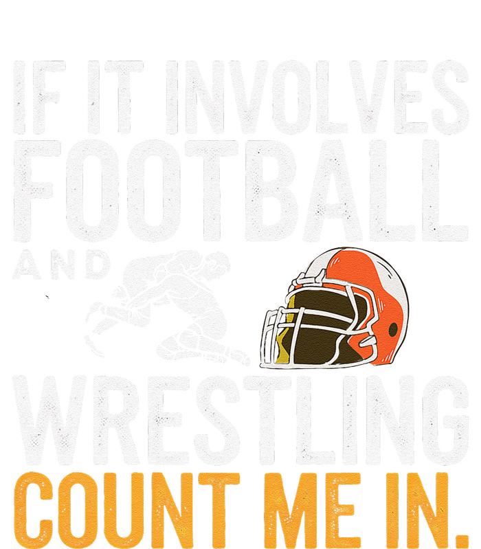 If It Involves Football And Wrestling Count Me In Long Sleeve Shirt