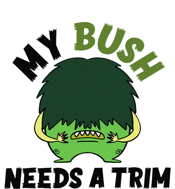 Funny Offensive Rude Novelty My Bush Needs A Trim Hairstyle T-Shirt