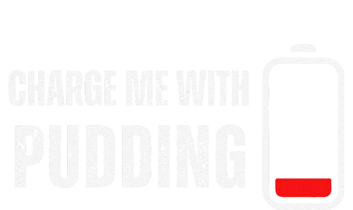 Charge Me With Pudding Funny Pudding Lover T-Shirt