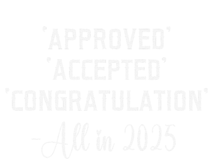 Retro Approved Accepted Congratulation All In 2025 Funny T-Shirt