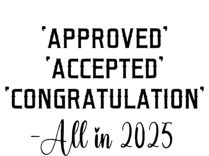 Retro Approved Accepted Congratulation All In 2025 Funny T-Shirt