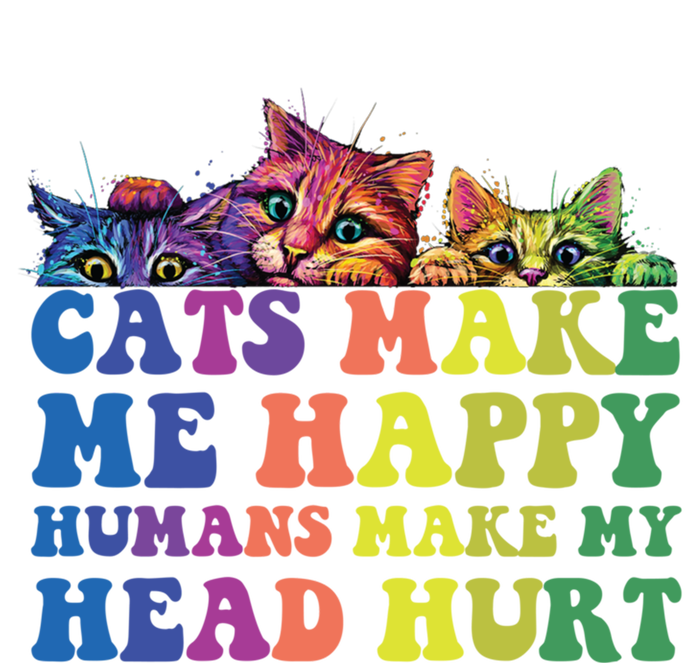 Cats Make Me Happy Hu Make My Head Hurt Gift Tall Sweatshirt