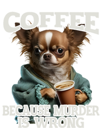 Coffee Because Murder Is Wrong Sarcastic Dog Grumpy Gift T-Shirt