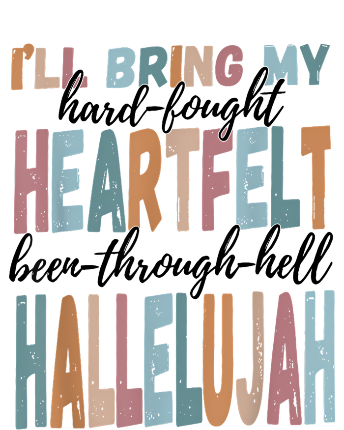 Funny ILl Bring My Hard Fought Heartfelt Hallelujah T-Shirt