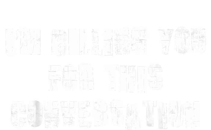 Funny Saying IM Billing You For This Conversation Zip Tote Bag