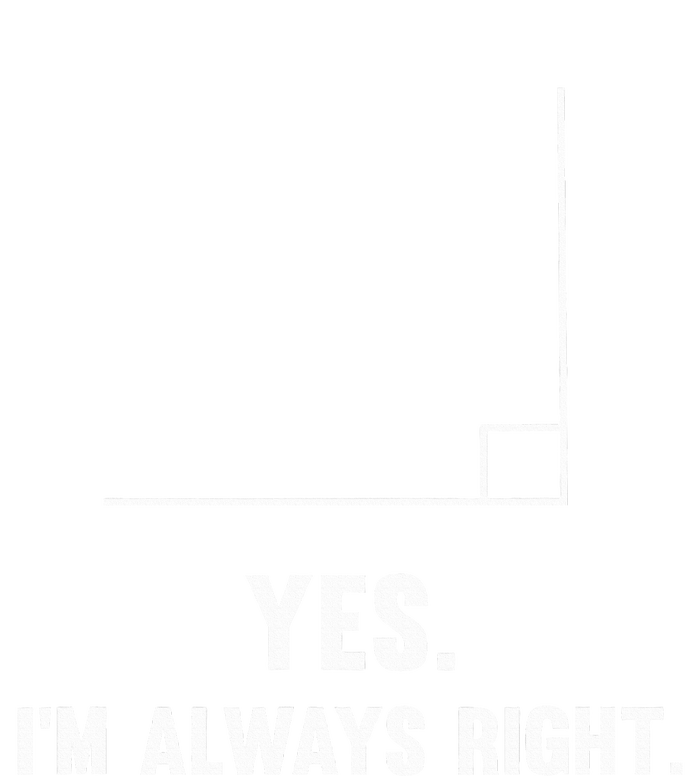 Yes IM Always Right Funny Math Puns For Teachers T-Shirt