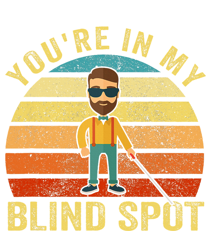 YouRe In My Blind Spot Blind People Person Vintage Legacy Cool Fit Booney Bucket Hat