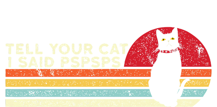 Tell Your Cat I Said Pspsps Funny Cat Retro Vintage Softstyle Adult Sport Polo