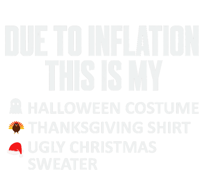 Due To Inflation This Is My Halloween Thanksgiving Christmas T-Shirt