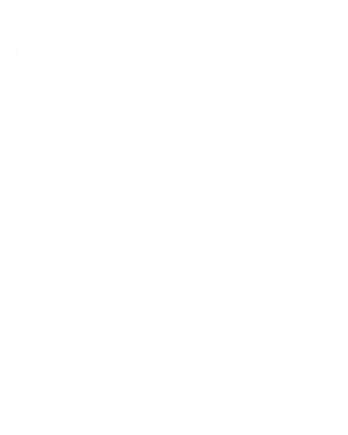 This Totally Has Cat Hair On It I Love My Cat Great Gift T-Shirt