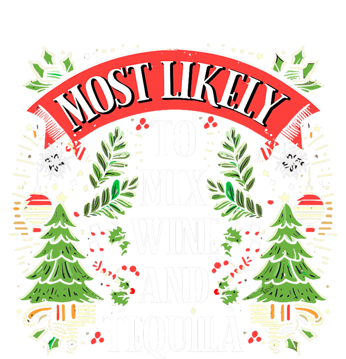 Funniest Christmas Most Likely To Mix Wine And Tequila Sweatshirt