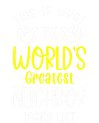 Best Neighbor Ever WorldS Greatest Neighbor Looks Like Gift T-Shirt