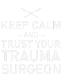 Keep Calm And Trust Your Trauma Surgeon Funny Acute Surgery T-Shirt