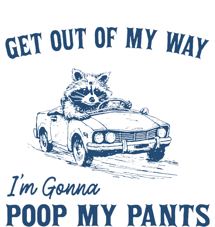 Get Out Of My Way Gonna Poop My Pants Funny Racoon Retro T-Shirt