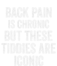 Back Pain Is Chronic But These Tiddies Are Iconic Funny T-Shirt