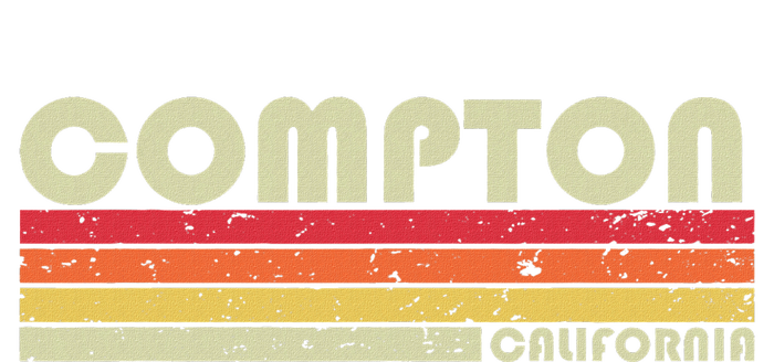 Compton Ca California Funny City Home Roots Gift Retro 80s T-Shirt