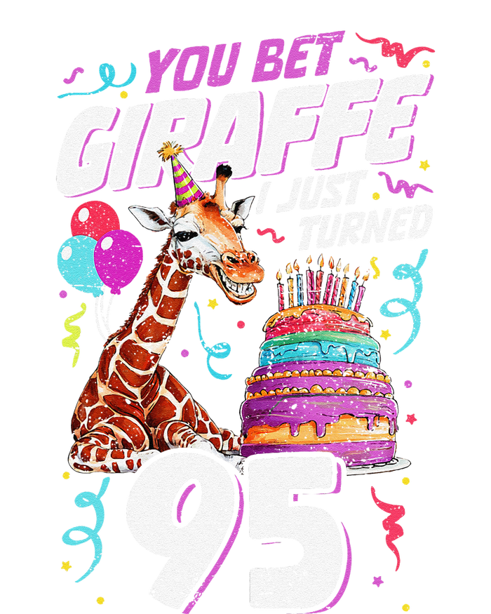 You Bet Giraffe I Just Turned 95 Funny 95th Birthday T-Shirt